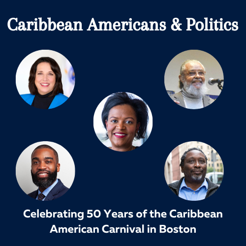 Caribbean Americans & Politics: Celebrating 50 Years of the Caribbean American Carnival in Boston